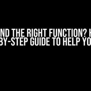 Can’t Find the Right Function? Here’s a Step-by-Step Guide to Help You Out!