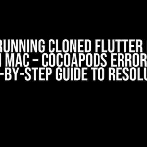 Issues Running Cloned Flutter Project on Mac – CocoaPods Error: A Step-by-Step Guide to Resolution