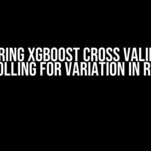 Mastering xGBoost Cross Validation: Controlling for Variation in Results