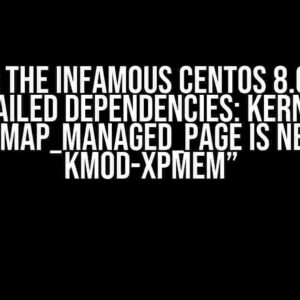 Solving the Infamous CentOS 8.0 Error: “Failed dependencies: kernel put_devmap_managed_page is needed by kmod-xpmem”