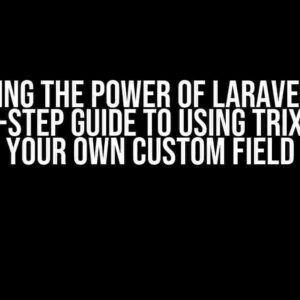 Unleashing the Power of Laravel Nova: A Step-by-Step Guide to Using Trix Field in Your Own Custom Field